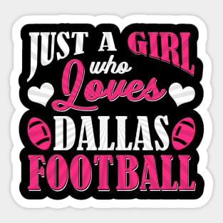 Just A Girl Who Loves Dallas Football Sticker